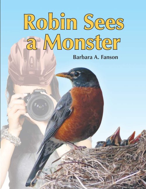 Version 1.0.0 Robin Sees a Monster: From Egg to Robin by Barbara A. Fanson