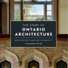 The Story of Ontario Architecture: What We Built and Why We Built It (Shannon Kyles)